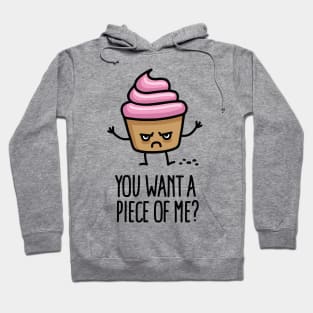 You want a piece of me? funny cupcake pun cartoon Hoodie